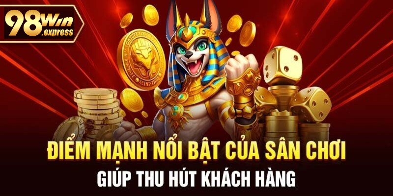 Thế mạnh cạnh tranh của nhà cái 98win