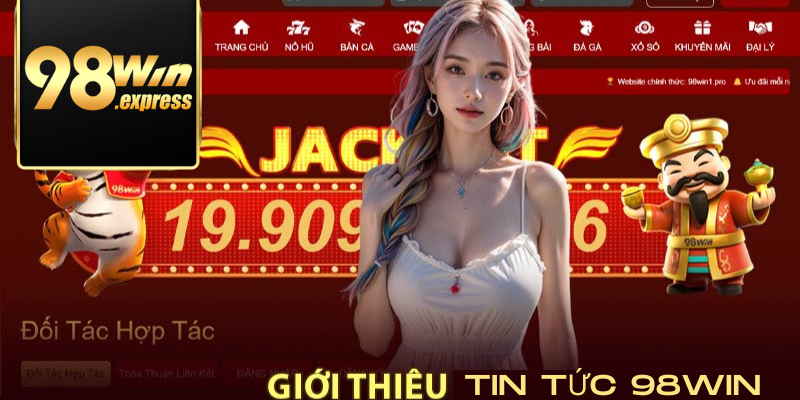 Tìm hiểu về tin tức 98win - Bảng tin cập nhật tin tức hot hit 