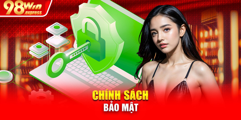 Nội dung chi tiết của chính sách bảo mật 98win