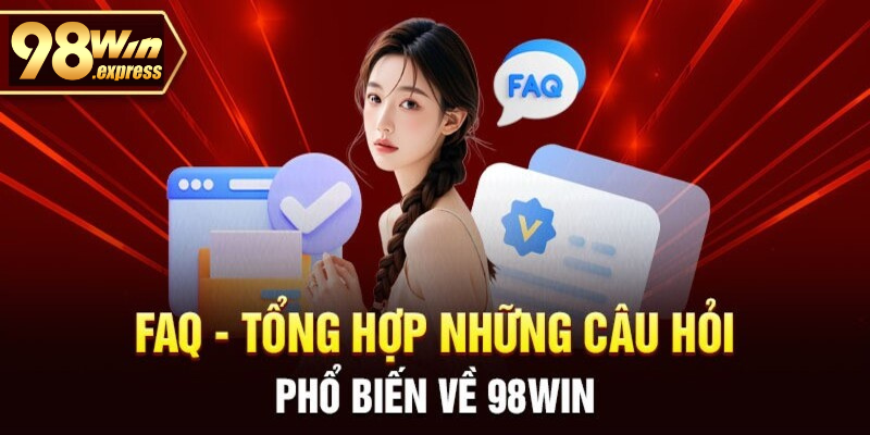 Giải đáp câu hỏi thường gặp ở nhà cái 98win  