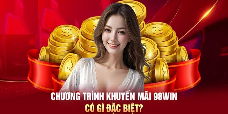 Sự kiện khuyến mãi hấp dẫn tại 98win dành tặng hội viên 