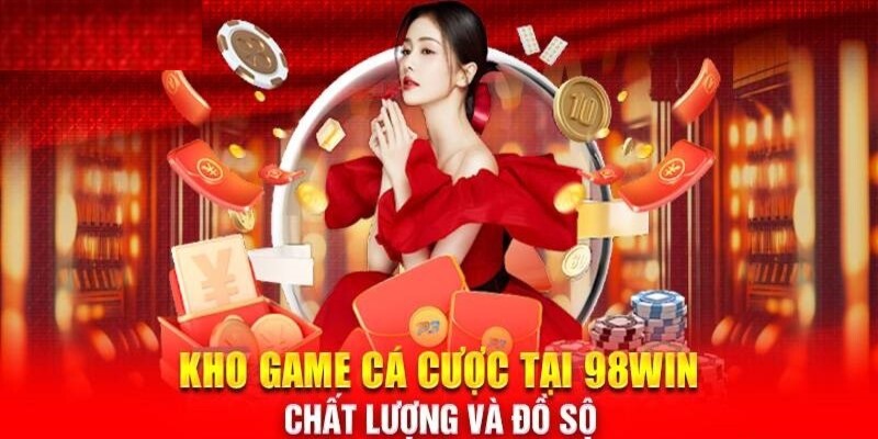 Điểm nổi bật tại nhà cái 98win sân chơi uy tín nhất hiện nay 