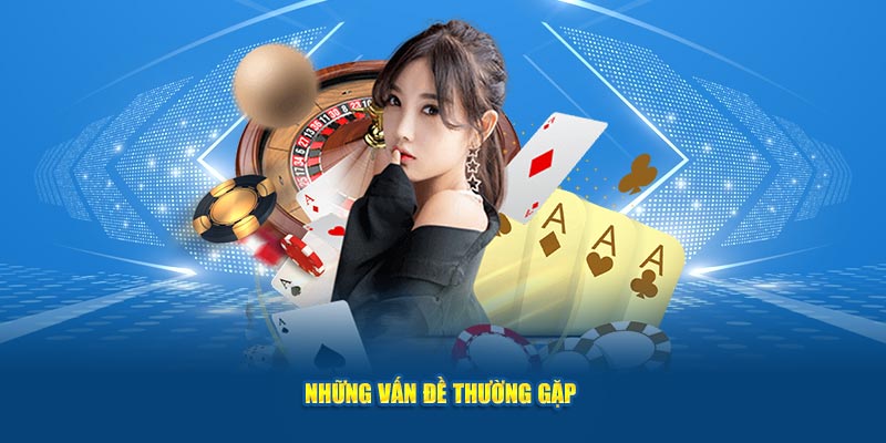 Những vấn đề thường gặp 