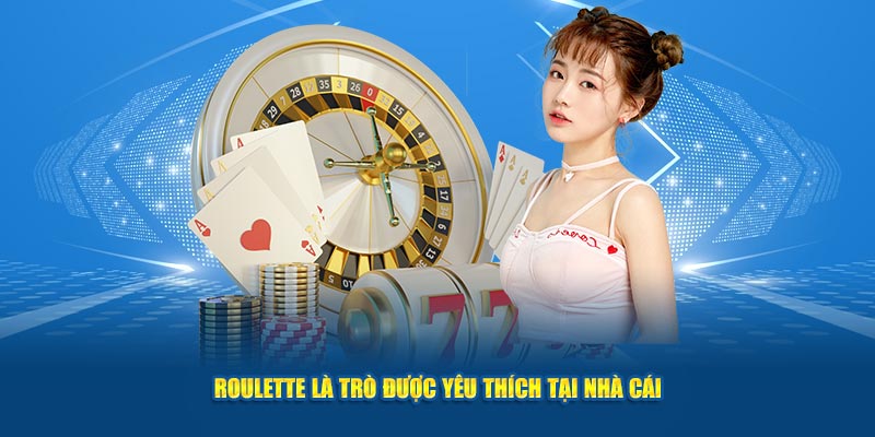 Roulette là trò được yêu thích tại nhà cái