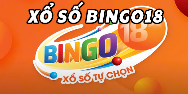 Xổ Số Bingo18 | Tựa Cược May Rủi Hàng Đầu Thị Trường