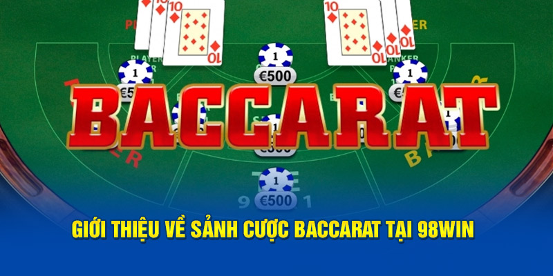 Giới thiệu về sảnh cược Baccarat tại 98win