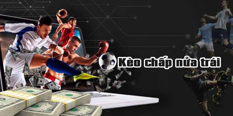 Cách Chơi Kèo Chấp Nửa Trái Hay Không Phải Ai Cũng Biết