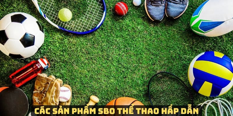 SBO thể thao 98Win cung cấp nhiều bộ môn khác nhau