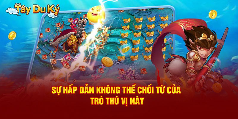 Sự hấp dẫn không thể chối từ của trò thú vị này